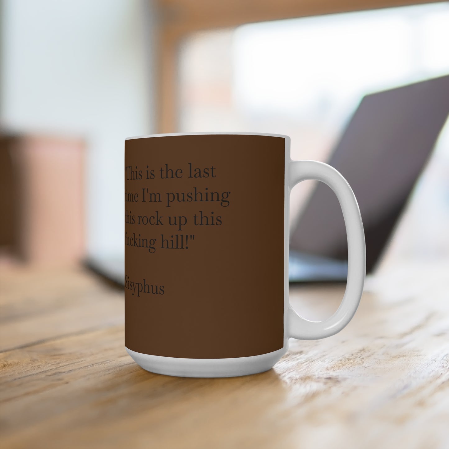 Humorous Sisyphus Quote Mug, 15oz Coffee Cup, Sisyphean Motivation Gift, Unique Home Decor, Funny Office Mug, Philosophical Drinkware